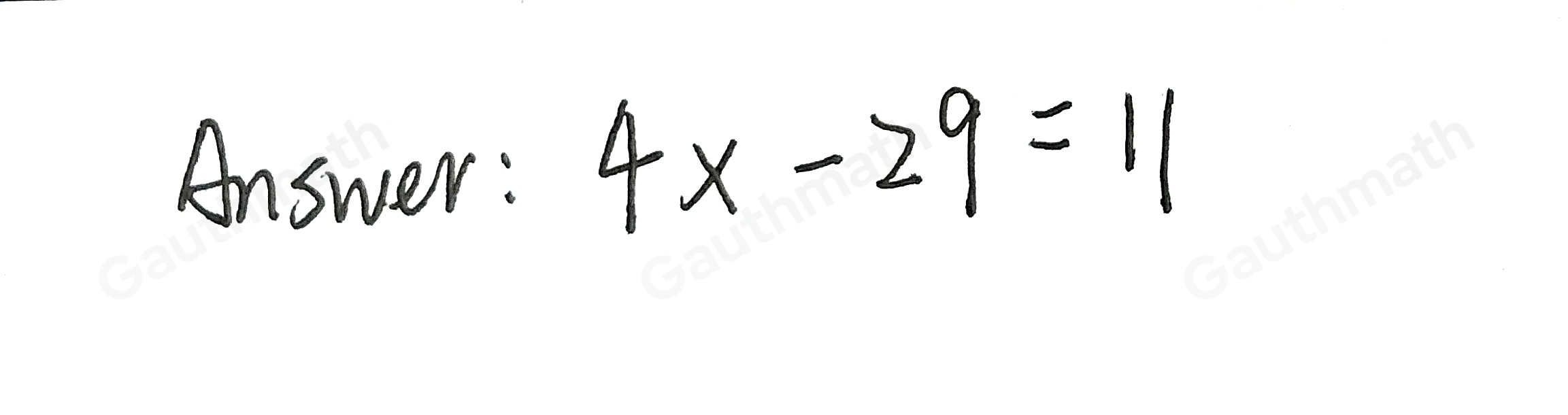 6. Four times a number minus twenty-nine is eleven. 4x-29=11 4x-11=29