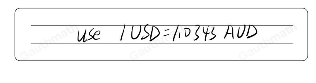 Which expression can be used to convert 80 US dollars USD to Australian dollars AUD? 1 USD=1.0343 AUD 1AUD=0.9668 USD