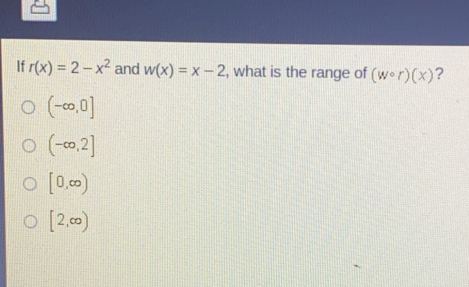 If rx=2-x2 and wx=x-2 , what is the range of w ° rx ？ - ∈ fty ,0] - ∈ fty ,2] [0, ∈ fty [2, ∈ fty