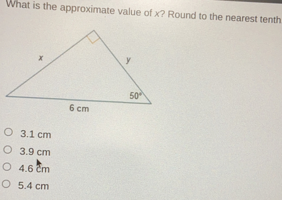 What is the approximate value of x? Round to the nearest tenth 3.1 cm 3.9 cm 4.6 cm 5.4 cm