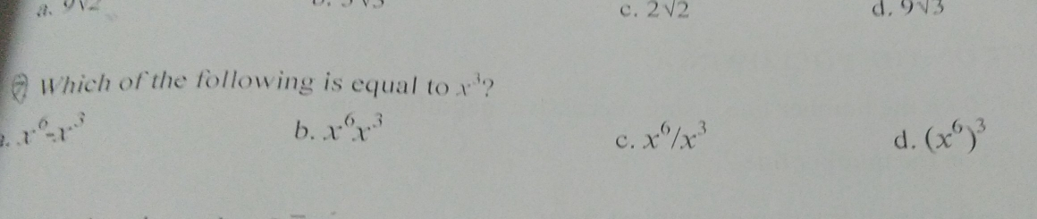 C. d. Which of the following is equal to x3 ? x6x3 b. x6x3 x6/x3 d. x63 c.