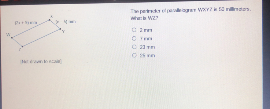 The perimeter of parallelogram WXYZ is 50 millimeters. What is WZ? 2 mm 7 mm 23 mm 25 mm [Not drawn to scale]