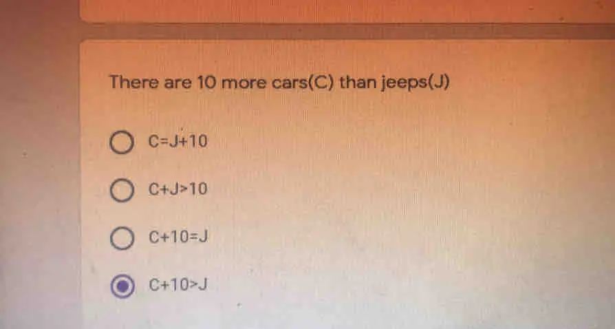 There are 10 more carsC than jeepsJ C=J+10 C+J>10 C+10=J C+10>J