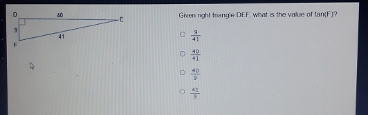 Given right triangle DEF, what is the value of tanF ？ 9/41 40/41 40/9 41/9