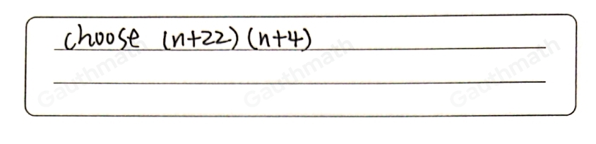 Which expression is equivalent to n2+26n+88 for all values of n? n+8n+11 n+4n+22 n+4n+24 n+8n+18