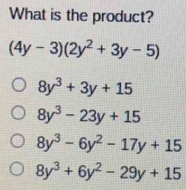 What is the product? 4y-32y2+3y-5 8y3+3y+15 8y3-23y+15 8y3-6y2-17y+15 8y3+6y2-29y+15