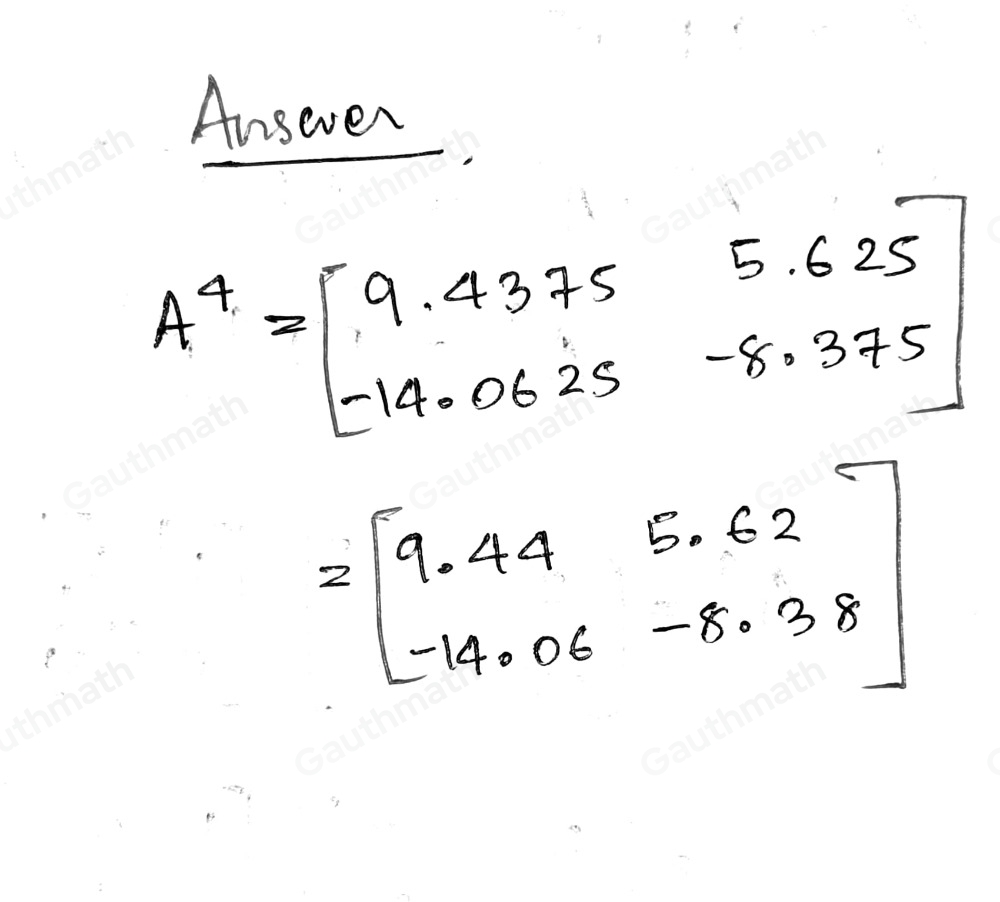 Let A=PDP-1 and P and D as shown below. Compute A4. P=beginbmatrix 2&-3 -3&5endbmatrix ,D=beginbmatrix 1&0 0& 1/2 endbmatrix A4=square Simplify your answer.